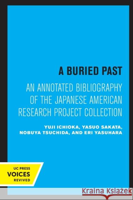 A Buried Past: An Annotated Bibliography of the Japanese American Research Project Collection