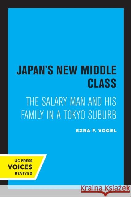 Japan's New Middle Class: The Salary Man and His Family in a Tokyo Suburb