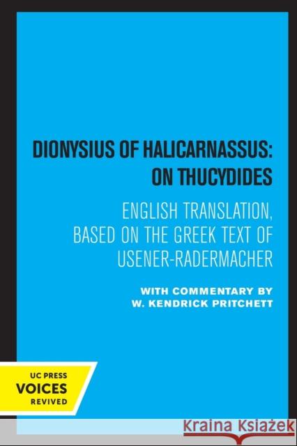 Dionysius of Halicarnassus: On Thucydides: Based on the Greek Text of Usener-Radermacher