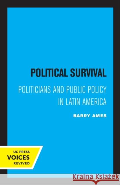 Political Survival: Politicians and Public Policy in Latin America Volume 12