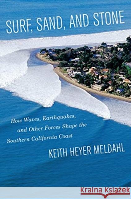 Surf, Sand, and Stone: How Waves, Earthquakes, and Other Forces Shape the Southern California Coast