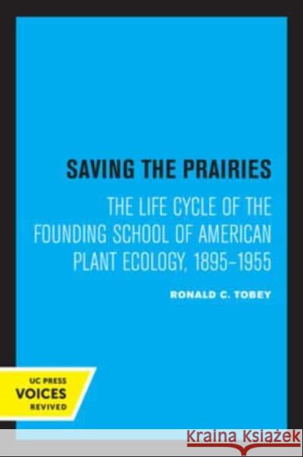 Saving the Prairies: The Life Cycle of the Founding School of American Plant Ecology, 1895-1955