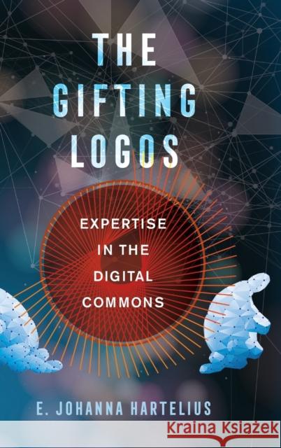 The Gifting Logos: Expertise in the Digital Commons