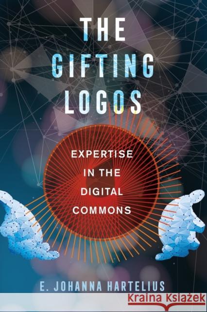 The Gifting Logos: Expertise in the Digital Commons