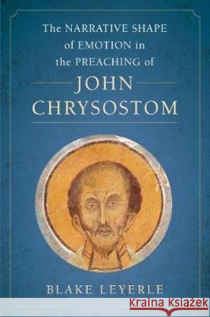 The Narrative Shape of Emotion in the Preaching of John Chrysostom: Volume 10
