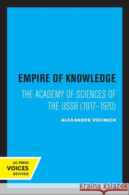 Empire of Knowledge: The Academy of Sciences of the USSR 1917 - 1970
