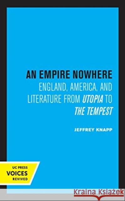 An Empire Nowhere: England, America, and Literature from Utopia to the Tempest Volume 16