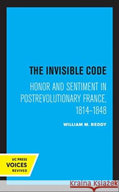 The Invisible Code: Honor and Sentiment in Postrevolutionary France, 1814-1848