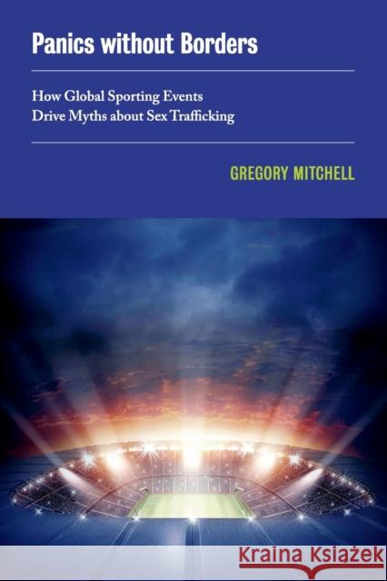 Panics Without Borders: How Global Sporting Events Drive Myths about Sex Traffickingvolume 1