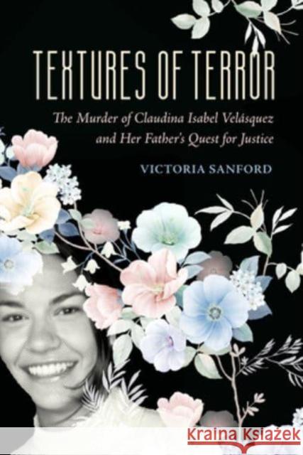 Textures of Terror: The Murder of Claudina Isabel Velasquez and Her Father's Quest for Justice Volume 55