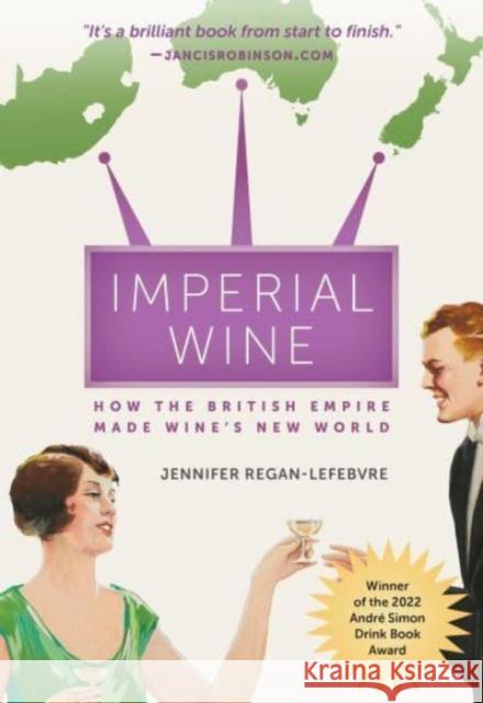 Imperial Wine: How the British Empire Made Wine's New World