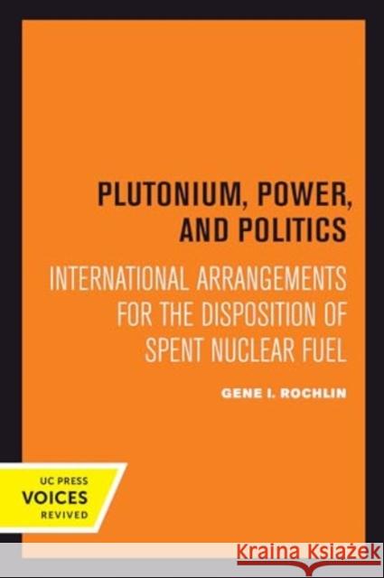 Plutonium, Power, and Politics: International Arrangements for the Disposition of Spent Nuclear Fuel