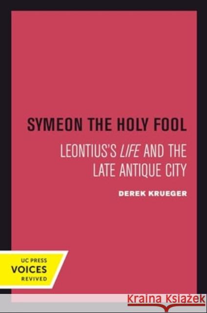 Symeon the Holy Fool: Leontius's Life and the Late Antique City