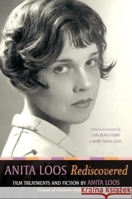 Anita Loos Rediscovered: Film Treatments and Fiction by Anita Loos, Creator of Gentlemen Prefer Blondes