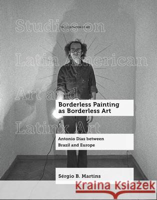 Borderless Painting as Borderless Art: Antonio Dias between Brazil and Europe