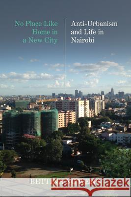 No Place Like Home in a New City: Anti-Urbanism and Life in Nairobi