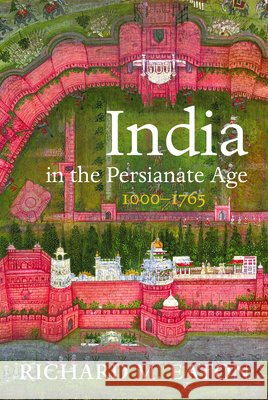 India in the Persianate Age: 1000-1765