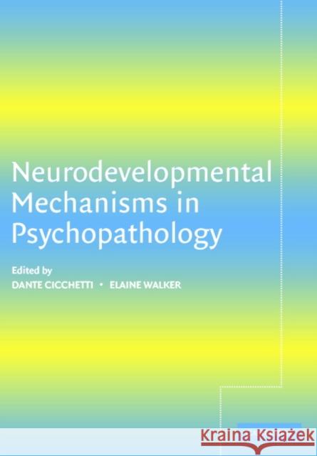 Neurodevelopmental Mechanisms in Psychopathology