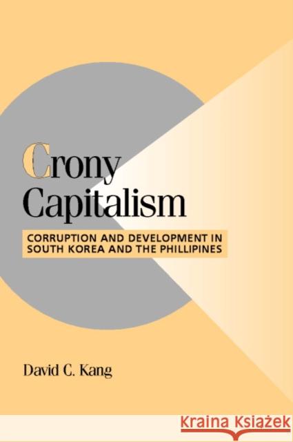 Crony Capitalism: Corruption and Development in South Korea and the Philippines