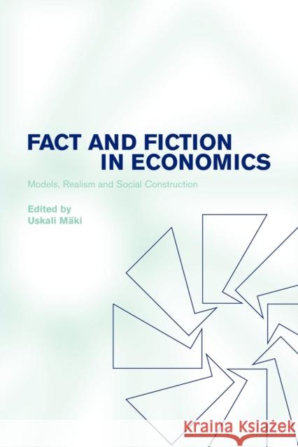 Fact and Fiction in Economics: Models, Realism and Social Construction