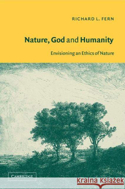 Nature, God and Humanity: Envisioning an Ethics of Nature