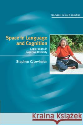 Space in Language and Cognition: Explorations in Cognitive Diversity