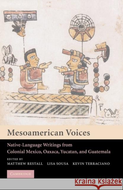 Mesoamerican Voices: Native Language Writings from Colonial Mexico, Yucatan, and Guatemala