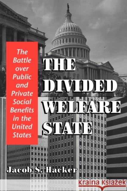 The Divided Welfare State: The Battle Over Public and Private Social Benefits in the United States