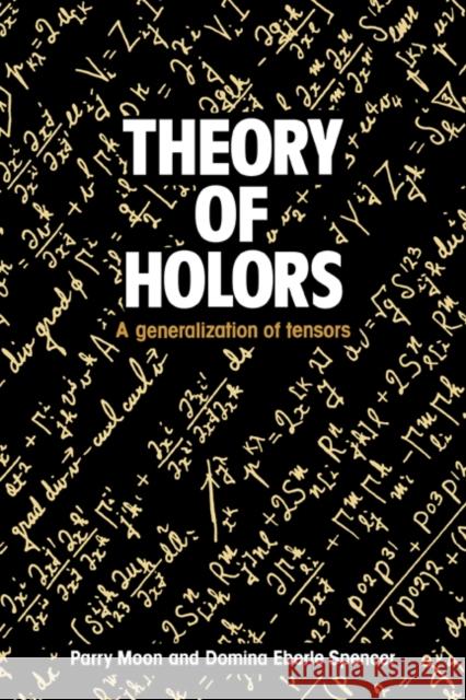 Theory of Holors: A Generalization of Tensors