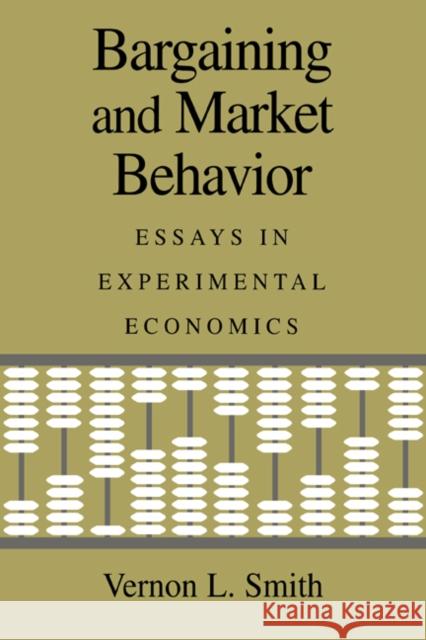 Bargaining and Market Behavior: Essays in Experimental Economics