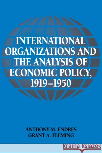 International Organizations and the Analysis of Economic Policy, 1919-1950