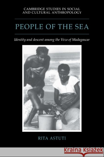 People of the Sea: Identity and Descent Among the Vezo of Madagascar