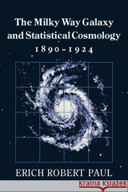 The Milky Way Galaxy and Statistical Cosmology, 1890-1924