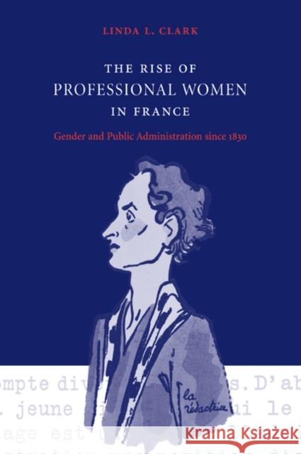 The Rise of Professional Women in France: Gender and Public Administration Since 1830