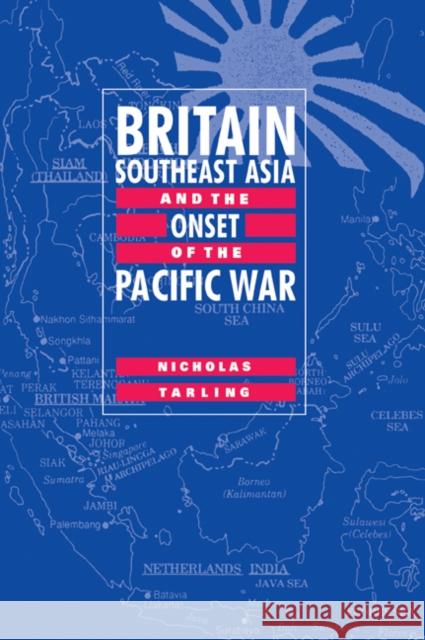 Britain, Southeast Asia and the Onset of the Pacific War