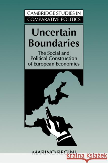 Uncertain Boundaries: The Social and Political Construction of European Economies