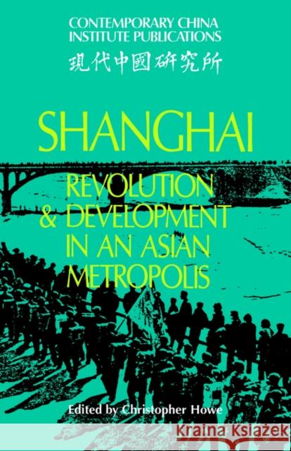 Shanghai: Revolution and Development in an Asian Metropolis