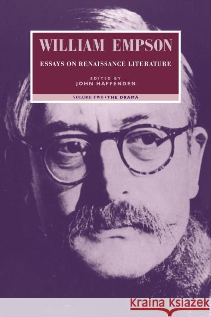 William Empson: Essays on Renaissance Literature: Volume 2, the Drama