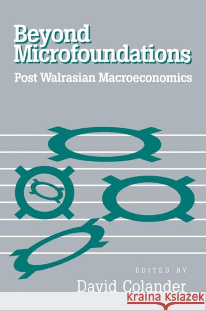 Beyond Microfoundations: Post Walrasian Economics