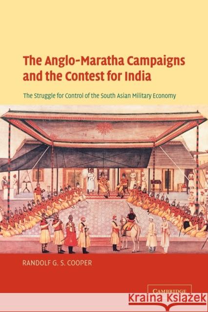 The Anglo-Maratha Campaigns and the Contest for India: The Struggle for Control of the South Asian Military Economy