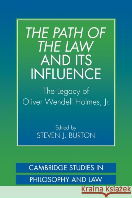 The Path of the Law and Its Influence: The Legacy of Oliver Wendell Holmes, JR