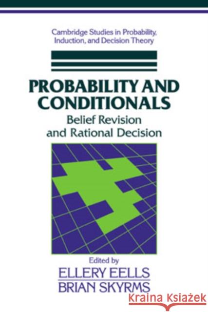 Probability and Conditionals: Belief Revision and Rational Decision