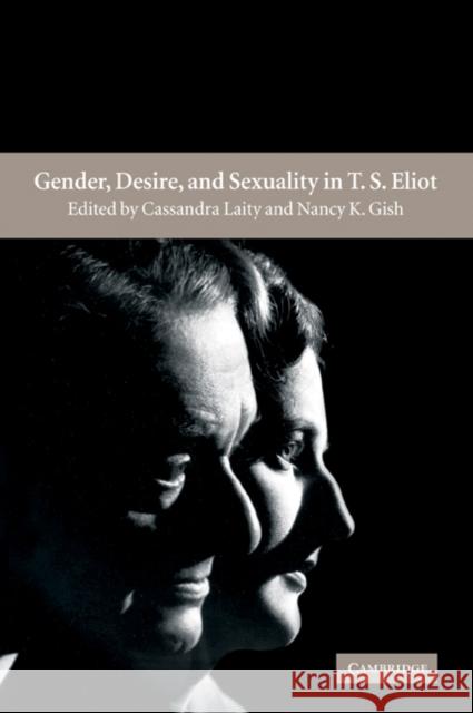 Gender, Desire, and Sexuality in T. S. Eliot