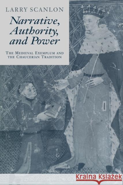 Narrative, Authority and Power: The Medieval Exemplum and the Chaucerian Tradition