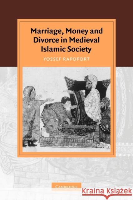 Marriage, Money and Divorce in Medieval Islamic Society