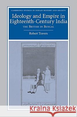 Ideology and Empire in Eighteenth-Century India: The British in Bengal