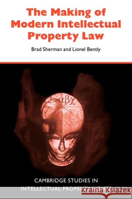 The Making of Modern Intellectual Property Law