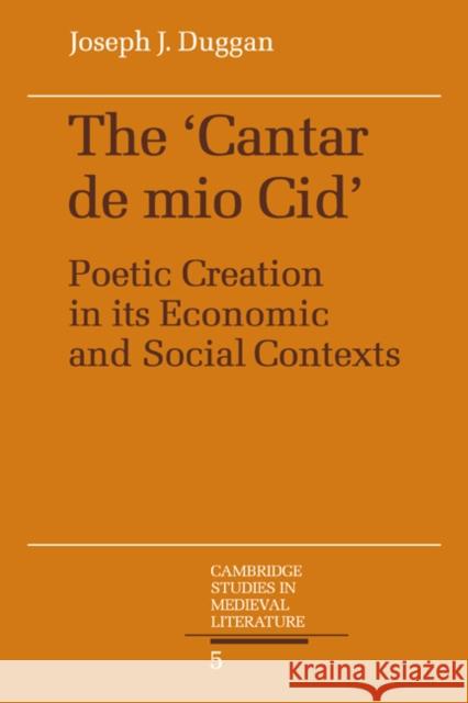 The Cantar de Mio Cid: Poetic Creation in Its Economic and Social Contexts