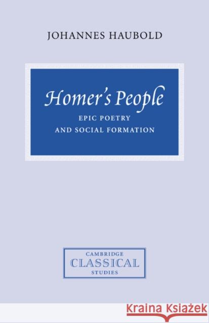 Homer's People: Epic Poetry and Social Formation