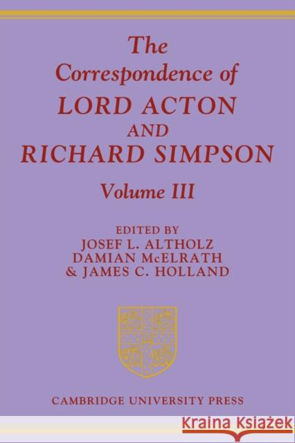 The Correspondence of Lord Acton and Richard Simpson: Volume 3